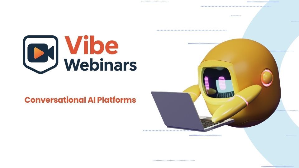 VibeWebinar: Conversational AI Platforms